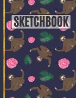 Sketchbook: Sloths and Roses Sketchbook to Practice Sketching, Drawing, Writing and Creative Doodling for Kids, Teens, Women and Girls 1096849747 Book Cover