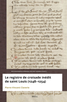 Le Registre de Croisade Inédit de Saint Louis (1248-1254) (Mini-Monographs in Medieval and Early Modern Studies) (French Edition) 9004729054 Book Cover