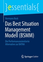 Das Best Situation Management Modell (BSMM): Die Performanceorientierte Alternative zur BATNA (essentials) 3658370963 Book Cover