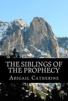 The Siblings of the Prophecy (The Prophecy Siblings Series, #1) 1530326494 Book Cover