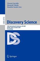 Discovery Science: 10th International Conference, DS 2007 Sendai, Japan, October 1-4, 2007Proceedings (Lecture Notes in Computer Science) 3540754873 Book Cover