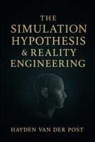 The Simulation Hypothesis & Reality Engineering B0F2TMV3Z1 Book Cover