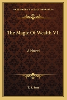 The Magic Of Wealth V1: A Novel 0548314659 Book Cover