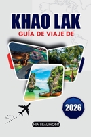 Guía de viaje de Khao Lak 2026: Explora playas apartadas, aventuras emocionantes y la esencia de la cultura tailandesa (Spanish Edition) B0GNG7ZQ88 Book Cover