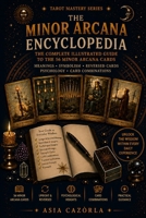 The Minor Arcana Encyclopedia: The Complete Illustrated Guide to the 56 Minor Arcana Cards (I Edition) (The Tarot Path Series) B0HBRNDZXK Book Cover
