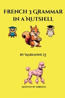 French 3 Grammar in a Nutshell (French Grammar in a Nutshell) B0FMK4Y4D8 Book Cover