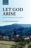 Let God Arise: The War and Rebellion of the Camisards 0199688443 Book Cover