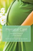 Prenatal Care: Empowerment Strategies for a Vibrant Pregnancy 0692749365 Book Cover