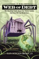 WEB OF DEBT: The Shocking Truth About Our Money System -- The Sleight of Hand That Has Trapped Us in Debt and How We Can Break Free 0979560829 Book Cover