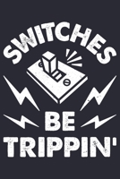 Switches Be Trippin: Engineer Lined Notebook, Journal, Organizer, Diary, Composition Notebook, Gifts for Engineers and Engineering Students 167219010X Book Cover