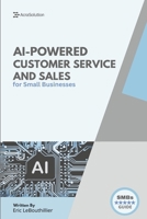 AI-Powered Customer service and sales: How Smart Tools Help Small Businesses Serve Better 1997754002 Book Cover