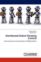 Distributed Robot Flocking Control: Communication and Cooperation of Multiple Robots 3845420065 Book Cover