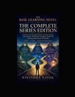 The Base Learning Model: The Complete Series Edition (The Base Learning Model: A First-Principles Path into Data, AI, and Agentic Intelligence) B0H2BFBN3P Book Cover