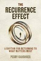 The Recurrence Effect: A Rhythm for Returning to What Matters Most B0GM2SHY48 Book Cover