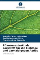 Pflanzenextrakt als Lockstoff für die Eiablage und Larvizid gegen Aedes (German Edition) 6200827230 Book Cover