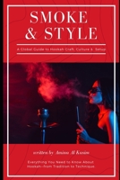 Smoke & Style: A Global Guide to Hookah Craft, Culture & Home Setup: Everything You Need to Know About Hookah—from Tradition to Technique B0F282BVQ6 Book Cover
