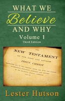 What We Believe and Why - Volume 1 0983680280 Book Cover