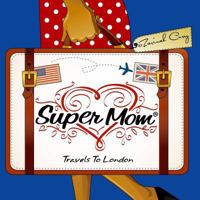 Super Mom Travels To London 0991034120 Book Cover