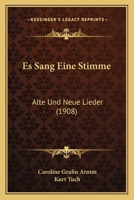 Es Sang Eine Stimme: Alte Und Neue Lieder (1908) 1168371708 Book Cover