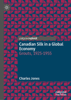 Canadian Silk in a Global Economy: Grouts, 1925-1955 303216818X Book Cover