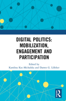 Digital Politics: Mobilization, Engagement and Participation 0367587130 Book Cover