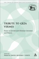 Tribute to Geza Vermes: Essays on Jewish and Christian Literature (Journal for the Study of the Old Testament. Supplement Series, 100) 0567191516 Book Cover
