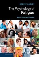 The Psychology of Fatigue: Work, Effort and Control 0521762650 Book Cover