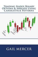 Trading Nadex Binary Options & Spreads Using Candlestick Patterns 1725198924 Book Cover