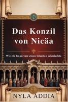 Das Konzil von Nicäa: Wie ein Imperium einen Glauben schmiedete (German Edition) B0FKMFGDLK Book Cover