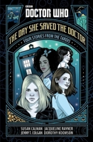 Doctor Who: The Day She Saved the Doctor: Four Stories from the TARDIS 1405936843 Book Cover
