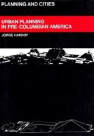 Urban Planning in Pre-Columbian America (Planning & Cities) 0807604666 Book Cover