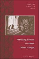Rethinking Tradition in Modern Islamic Thought (Cambridge Middle East Studies) (Cambridge Middle East Studies) 0521653940 Book Cover