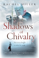 Shadows of Chivalry: Not Every Knight Is What He Seems 1647465303 Book Cover