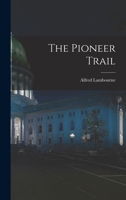 The Pioneer Trail 1017329656 Book Cover