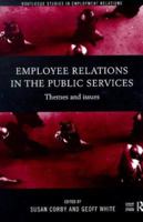 Employee Relations in the Public Services: Themes and Issues (Routledge Studies in Employment Relations) 0415174457 Book Cover