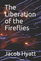 The Liberation of the Fireflies 1090542313 Book Cover