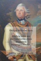 Philipp Wilhelm Sack: Fünfzig Jahre aus der Geschichte eines deutschen Bürgergeschlechts B08CPDL86B Book Cover