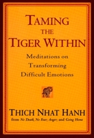Taming the Tiger Within: Meditations on Transforming Difficult Emotions 1573222887 Book Cover