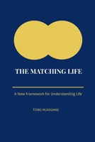THE MATCHING LIFE: A New Framework for Understanding Life B0GWDY9C1W Book Cover