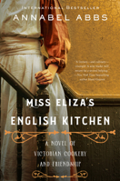 Miss Eliza's English Kitchen: A Novel of Victorian Cookery and Friendship 0063066467 Book Cover
