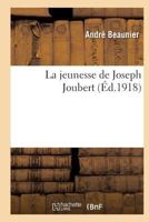 La Jeunesse de Joseph Joubert 2012825079 Book Cover