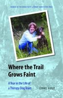 Where the Trail Grows Faint: A Year in the Life of a Therapy Dog Team 0803224516 Book Cover