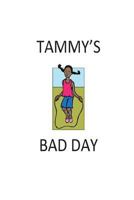 Tammy's Bad Day 1494425254 Book Cover
