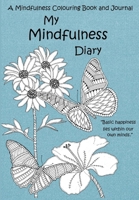 My Mindfulness Diary: A Mindfulness Colouring Book and Journal: An adult colouring book and diary with inspirational quotes 1326935992 Book Cover