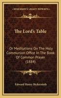 The Lord's Table; Or, Meditations on the Holy Communion Office in the Book of Common Prayer 1165103125 Book Cover