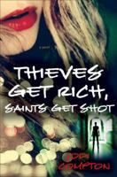 Thieves Get Rich, Saints Get Shot 0307588084 Book Cover