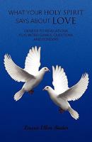 What Your Holy Spirit Says about Love 1436372569 Book Cover