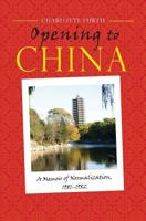 Opening to China: A Memoir of Normalization, 1981-1982 1604979844 Book Cover