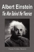 Albert Einstein: The Man Behind the Theories (Biography) B0095H6C4C Book Cover