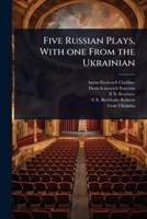 Five Russian Plays, With one From the Ukrainian 1024075494 Book Cover